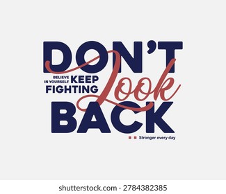 Motivational quote with text Dont Look Back and Believe Keep Fighting in bold typography