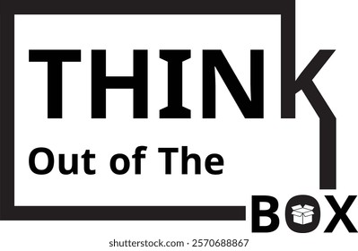 Motivational quote Think outside the box typography design can be used on T-shirt, Mug, textiles, poster, cards, gifts and more, vector illustration