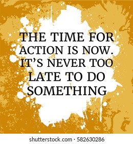Motivational quote. The time for action is now. It;s never too late to do something. On orange background.