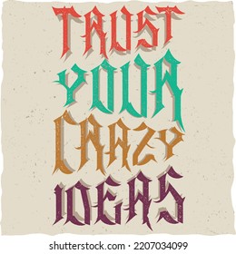 Motivational quote: Trust you crazy ideas