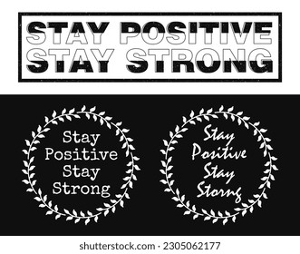 Motivational quote for T-Shirt design and accessories that says 'Stay Positive, Stay Strong'.