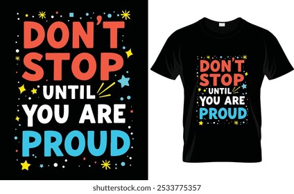 Motivational quote t-shirt design. Inspirational quote typography