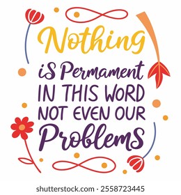 Motivational Quote T-Shirt - 'Nothing is Permanent' Design for Positivity