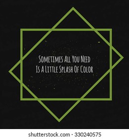 Motivational Quote Typographical poster on a black background with drops of colored paint in a decorative green box to set the mood and fighting spirit. Vector illustration