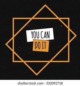 Motivational Quote Typographical poster on a black background with drops of colored paint in a decorative frame to set the mood and fighting spirit. YOU CAN DO IT. Vector illustration