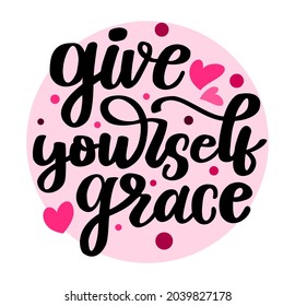 The motivational quote typography give yourself grace with pink decoration. Typography vector illustration. Decoration 