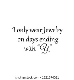 Motivational quote, typography for print or use as poster, flyer or T shirt