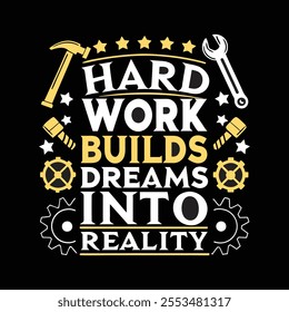 A motivational quote typography t shirt design on labor day 'Hard work builds dreams into reality' vector art work illustration