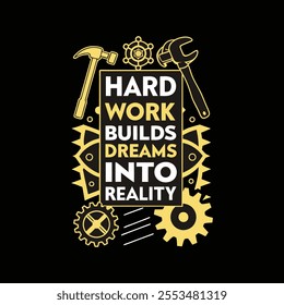 A motivational quote typography t shirt design on labor day 'Hard work builds dreams into reality' vector art work illustration