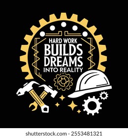 A motivational quote typography t shirt design on labor day 'Hard work builds dreams into reality' vector art work illustration