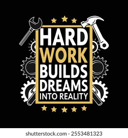 A motivational quote typography t shirt design on labor day 'Hard work builds dreams into reality' vector art work illustration