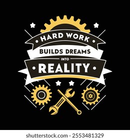 A motivational quote typography t shirt design on labor day 'Hard work builds dreams into reality' vector art work illustration