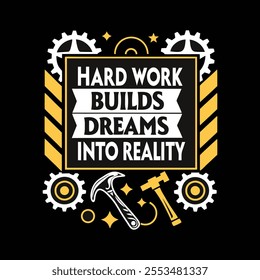 A motivational quote typography t shirt design on labor day 'Hard work builds dreams into reality' vector art work illustration