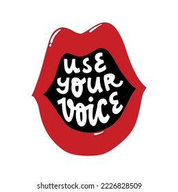 motivational quote 'Use your voice' written inside an open mouth. Good for posters, prints, cards, signs, stickers, sublimation, banners, etc. EPS 10