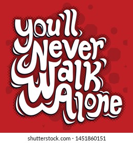 Motivational quote vector design, you'll never walk alone with a red background. - Vector.