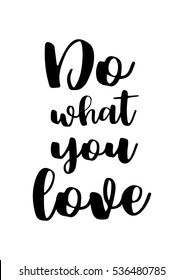 Motivational quote, vector lettering poster. Black typography isolated on white background. Do what you love