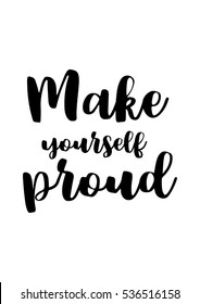 Motivational quote, vector lettering poster. Black calligraphy isolated on white background. Make yourself proud