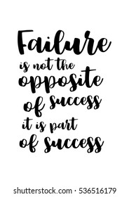 Motivational quote, vector lettering poster. Black calligraphy isolated on white background. Failure is not the opposite of success, it is part of success