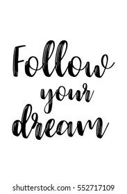 Motivational quote, vector lettering poster. Black calligraphy isolated on white background. Follow your dream.