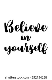 Motivational quote, vector lettering poster. Black calligraphy isolated on white background. Believe in yourself.