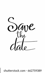 Motivational quote, vector lettering poster. Black calligraphy isolated on white background. Save the date.