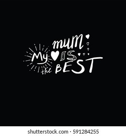 Motivational quote in vector for poster and cards. My mom is the best