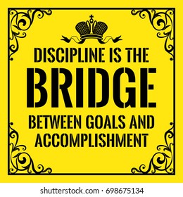 Motivational quote. Vintage style. Discipline is the bridge between goals and accomplishment. On yellow background.