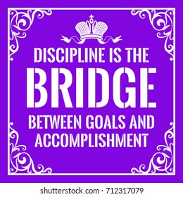 Motivational quote. Vintage style. Discipline is the bridge between goals and accomplishment. On purple background.