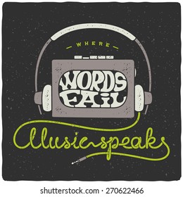 Motivational quote "Where words fail - music speaks". Decorative lettering composition with cassette player and vintage headphones. Calligraphy letters written with cord.