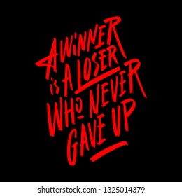 Motivational quote. A winner is a loser who never gave up. Vector illustration