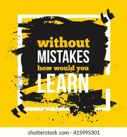 Motivational Quote without Mistakes how Would you Learn. Work quote poster on colorful background. Inspiration motivational Life quote.