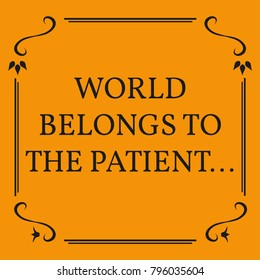 Motivational quote. World belongs to the patient.. On orange background.