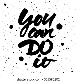 Motivational quote 'You can do it'. Brush hand lettering. Vector ink illustration isolated on white background.