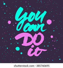 Motivational quote 'You can do it'. Brush hand lettering. Colorful vector illustration with ink splatter background.