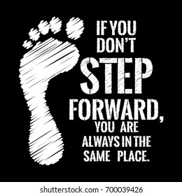 Motivational quote. If you don't step forward, you are always in the same place. Chalk text style. On black background.