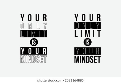 Motivational Quote , Your Only Limit Is Your Mindset
Inspirational Typography Design, Your Only Limit Is Your Mindset, Black and White Bold Text Motivational Poster