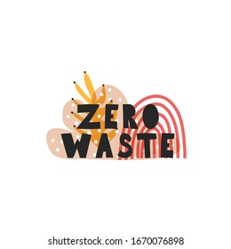 Motivational quote "zero waste". Vector illustration of the concept of nature conservation, ecology. Label with abstract elements. Illustration for logos, printing on clothes, bags, sticker, poster.