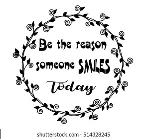Motivational quotes Be the reason someone smiles today