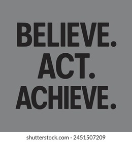 motivational quotes believe act achieve 