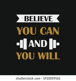 
motivational quotes Believe you can and you will