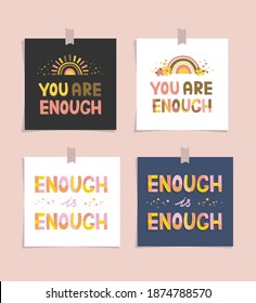 Motivational quotes cards. You are enough, enough is enough hand drawn lettering phrase cards.  Slogans for posters, cards, textile.