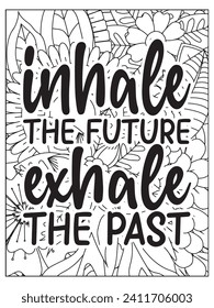 Motivational quotes coloring page. Inspirational quotes coloring page. Affirmative quotes coloring page. Coloring Page For Adult.