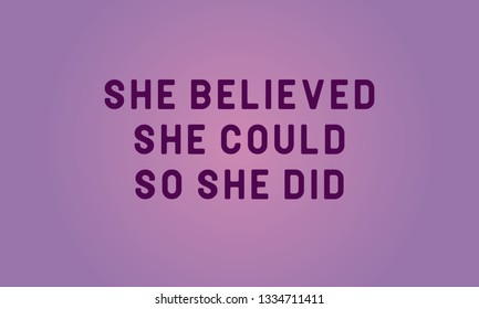 Motivational Quotes Design.SHE BELIEVED SHE COULD SO SHE DID