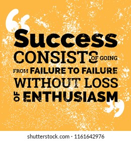 Motivational quotes design element. Success consist of going from failure to failure without loss of enthusiasm