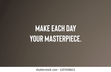 Motivational Quotes Design  MAKE EACH DAY YOUR MASTERPIECE