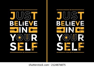 Motivational Quotes Design For T-Shirt. Just Believe In Yourself Quotes T-Shirt Design. Typography Inspirational Quotes Design