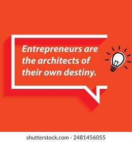 Motivational Quotes for Entrepreneurs - "Entrepreneurs are the architects of their own destiny"