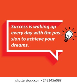 Motivational Quotes for Entrepreneurs - "Success is waking up every day with the passion to achieve your dreams."