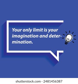 Motivational Quotes for Entrepreneurs - "Your only limit is your imagination and determination."