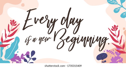 Motivational Quotes Every day is a new beginning vector ready print in Natural Background Frame for Wall art Interior, wall decor, Banner, Sticker, Label, Greeting card, Tag and many more